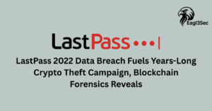 LastPass 2022 Data Breach Fuels Years-Long Crypto Theft Campaign, Blockchain Forensics Reveals