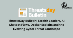 ThreatsDay Bulletin: Stealth Loaders, AI Chatbot Flaws, Docker Exploits and the Evolving Cyber Threat Landscape